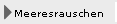 Meeresrauschen